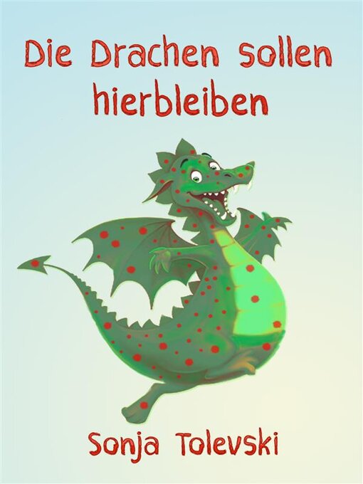 Title details for Die Drachen sollen hierbleiben by Sonja Tolevski - Available